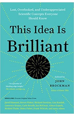 This Idea Is Brilliant: Lost, Overlooked, and Underappreciated Scientific Concepts Everyone Should Know - Paperback